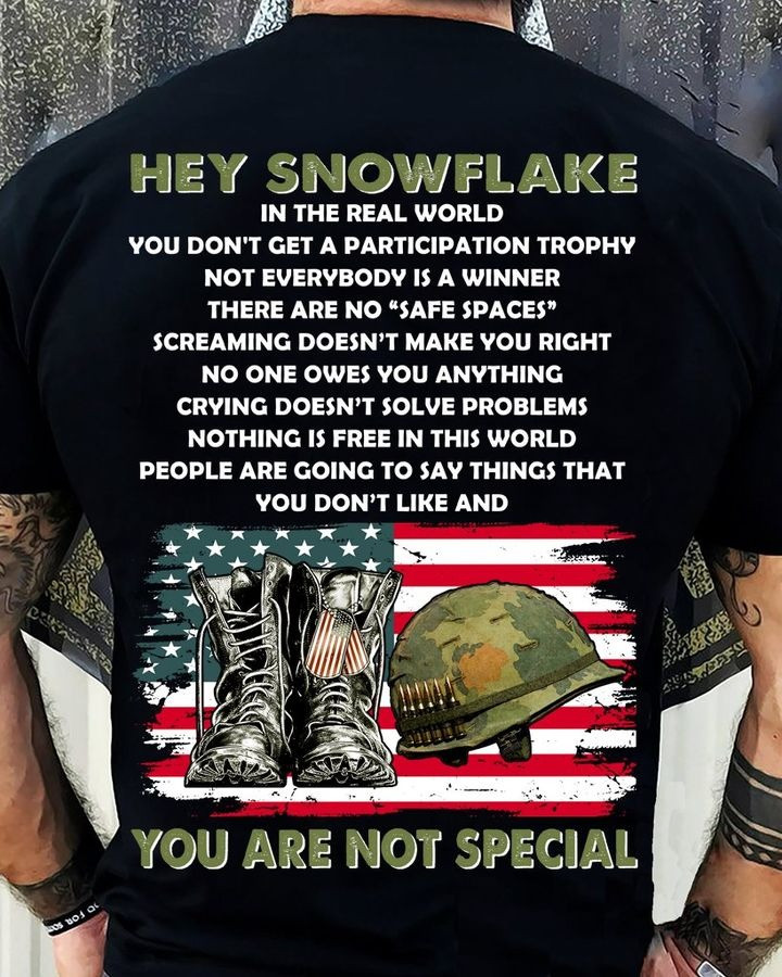 Hey Snowflake You Are Not Special Shirt Patriotic Support Our Veterans T-Shirt-1
