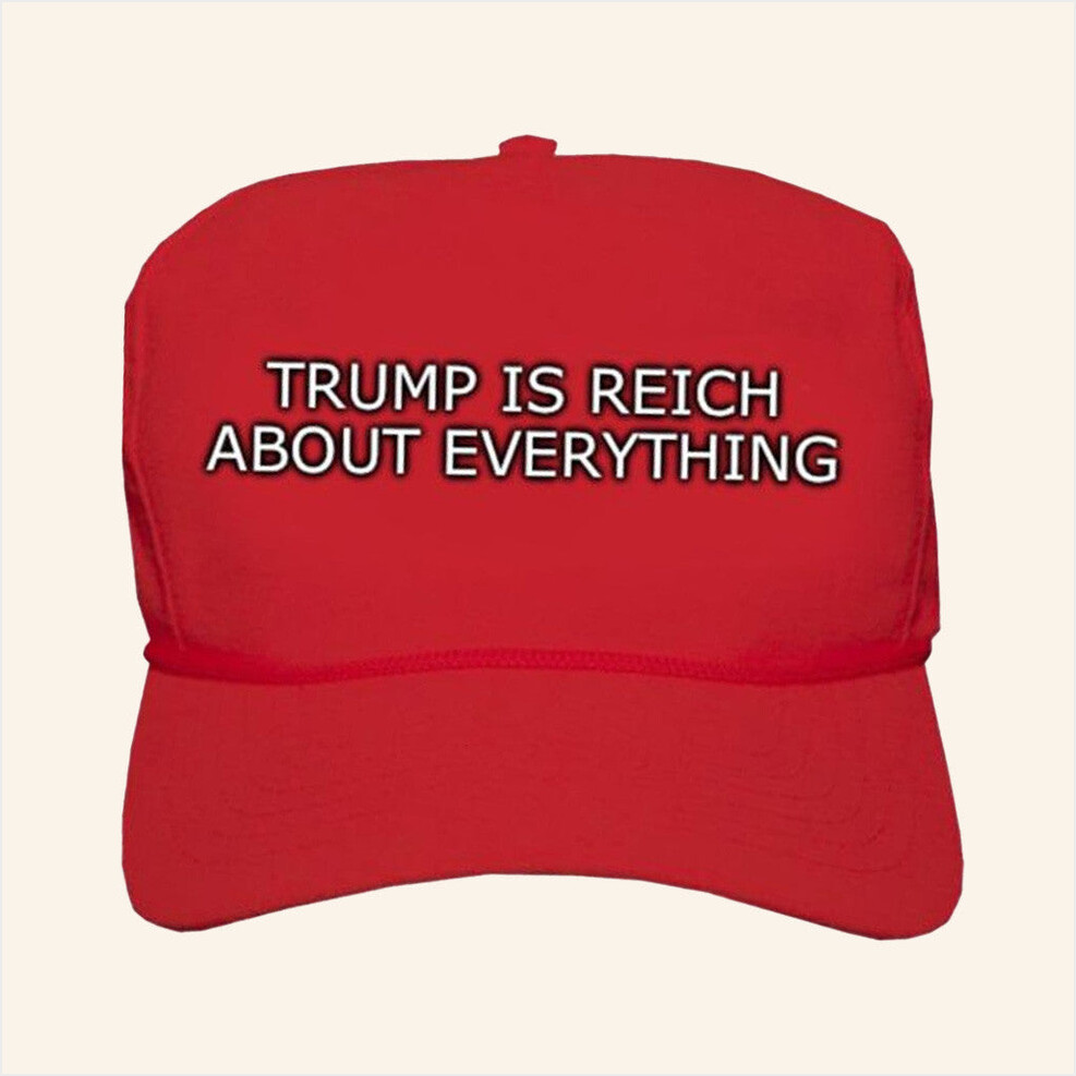 How Comjokes Trump Is Reich About Everything Hat Birthday Gifts For Father Gifts For Besties-1