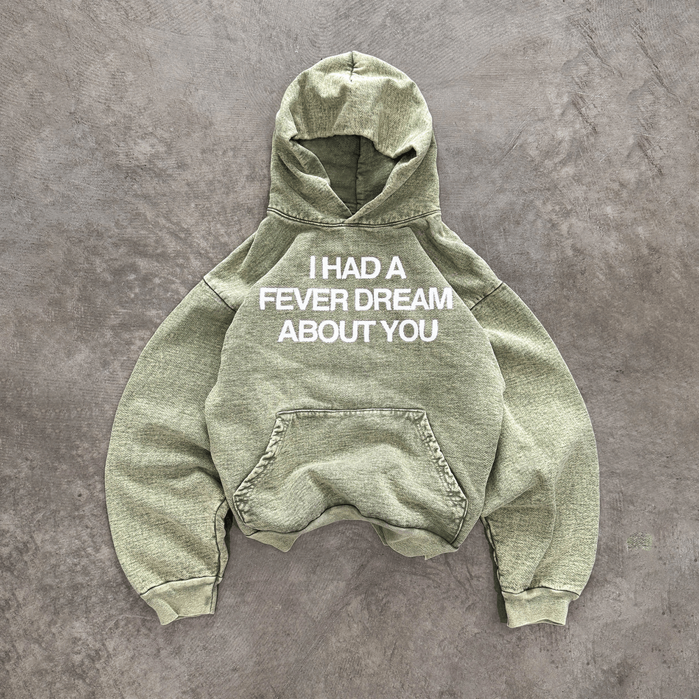 I Had A Fever Dream About You Hoodie Best Father's Day Special Gifts-1