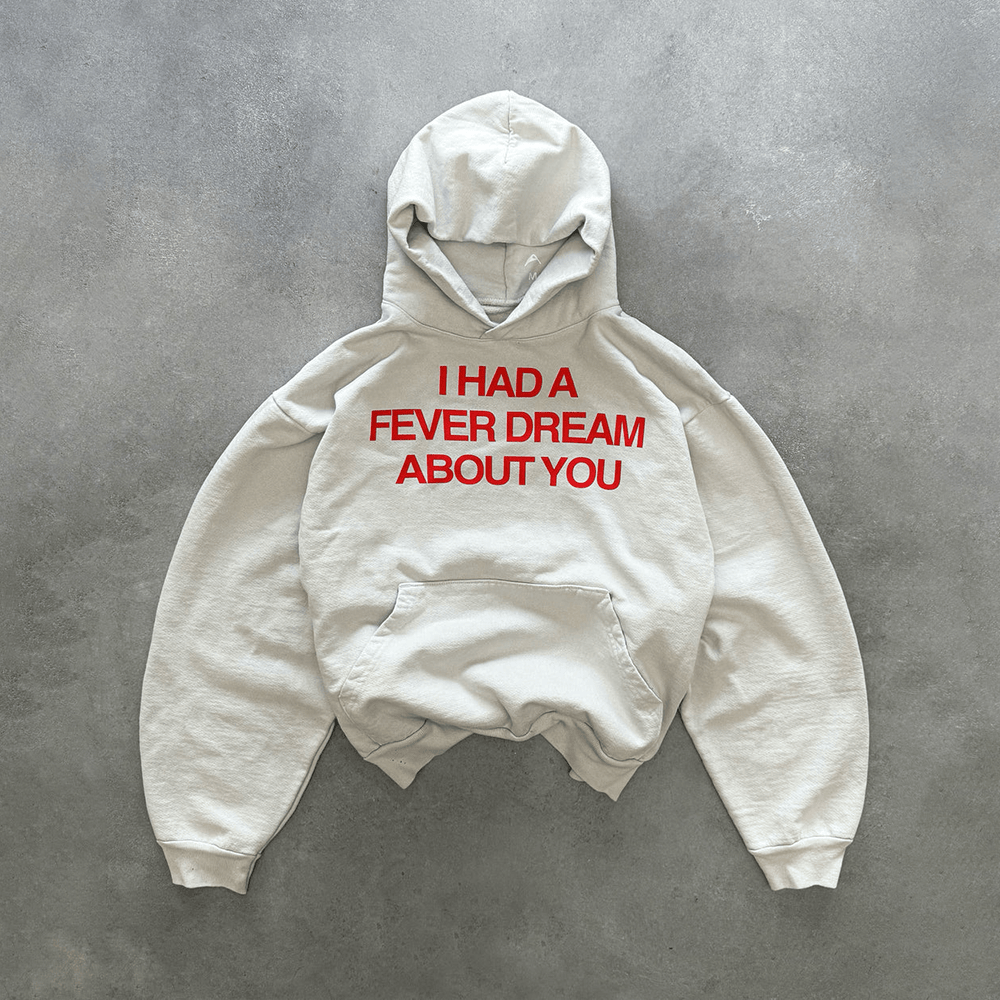 I Had A Fever Dream About You Hoodie Best Gifts For Friends-1