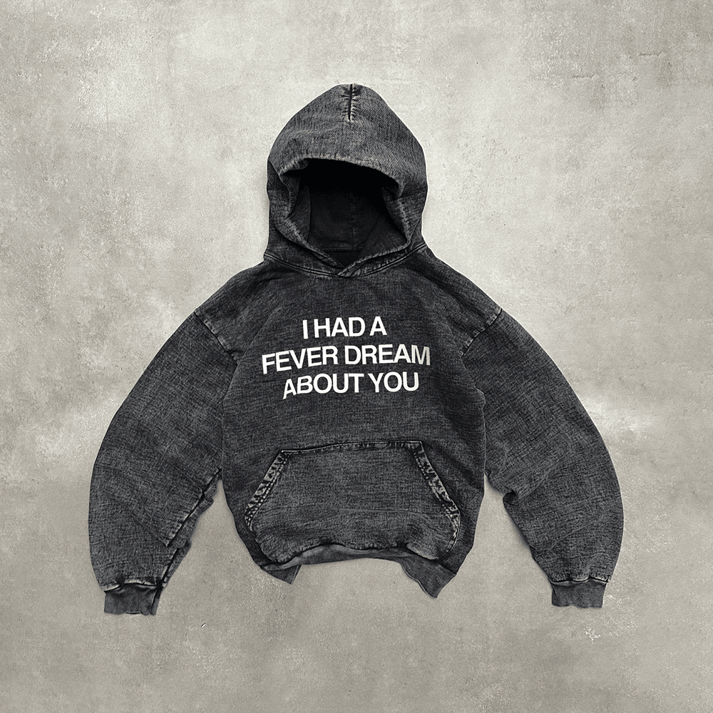 I Had A Fever Dream About You Hoodie Gifts For Best Friends-1