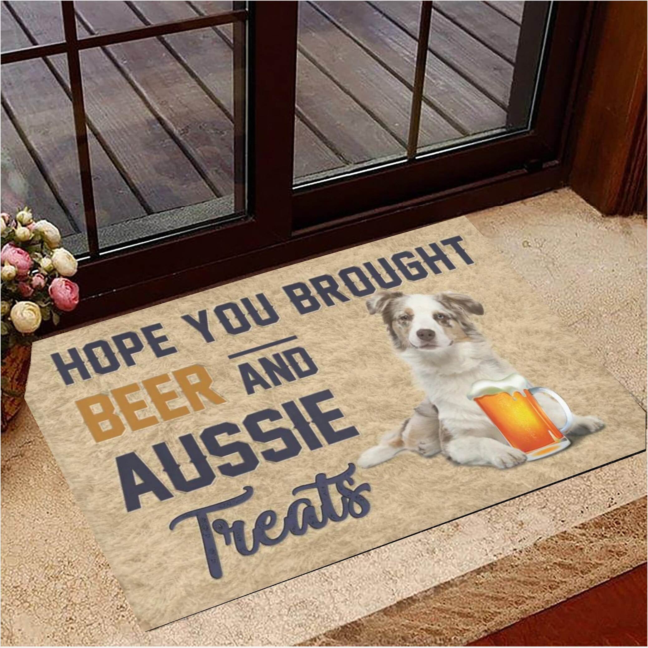 I Hope You Like Aussies Doormat Funny Sayings Hope You Bring Beer And Aussie Dog Treats-1