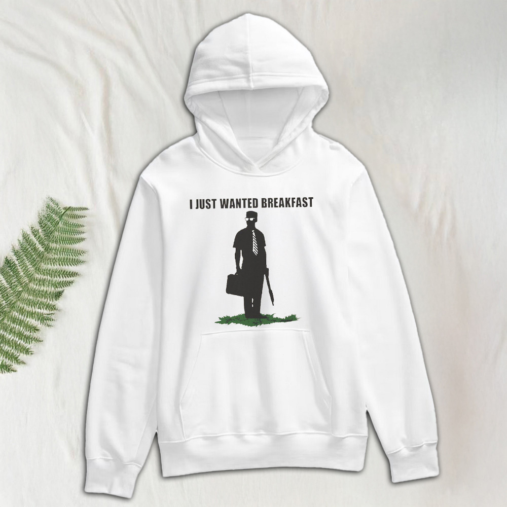 I Just Wanted Breakfast Hoodie Father's Day Gifts For Son In Law-1