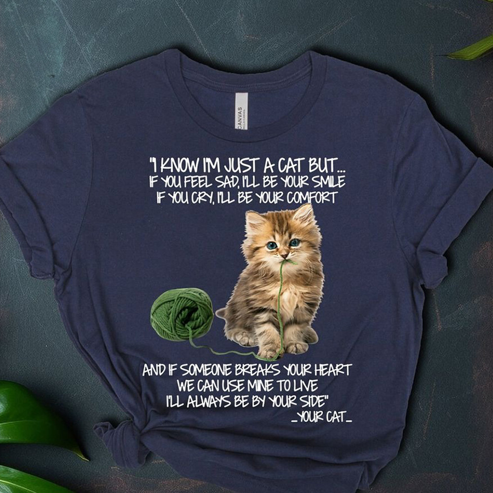 I Know I'm Just A Cat I'll Be Always Be Your Side Shirt Cute Gifts For Cat People-1