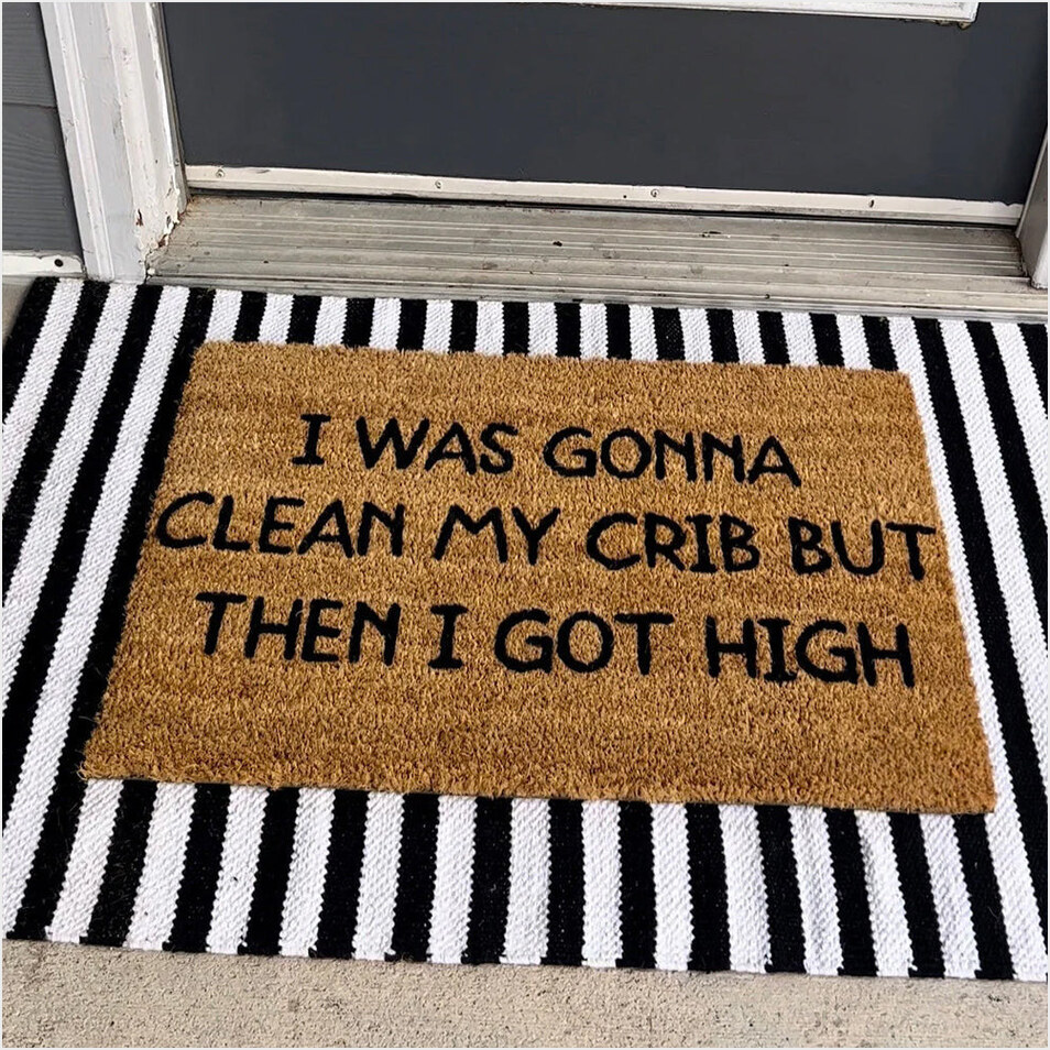 I Was Gonna Clean My Crib But Then I Got High Doormat Funny Sayings Hilarious Doormat-1