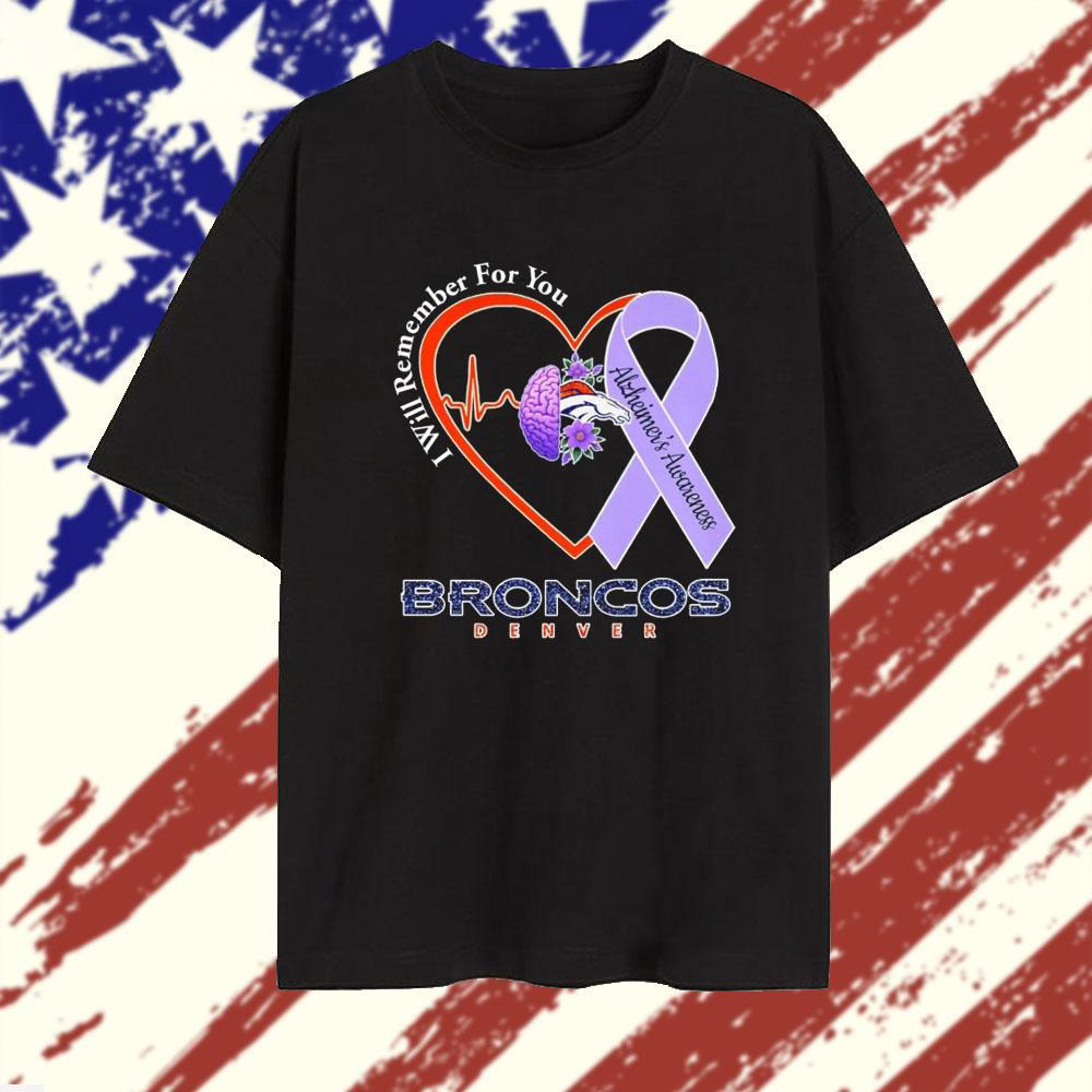 I Will Remember For You Alzheimer's Awareness Denver Broncos T-Shirt Alzheimer's Awareness Merch-1