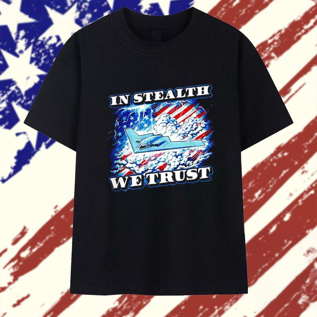In Stealth We Trust T-Shirt Good Gifts For Boyfriend-1