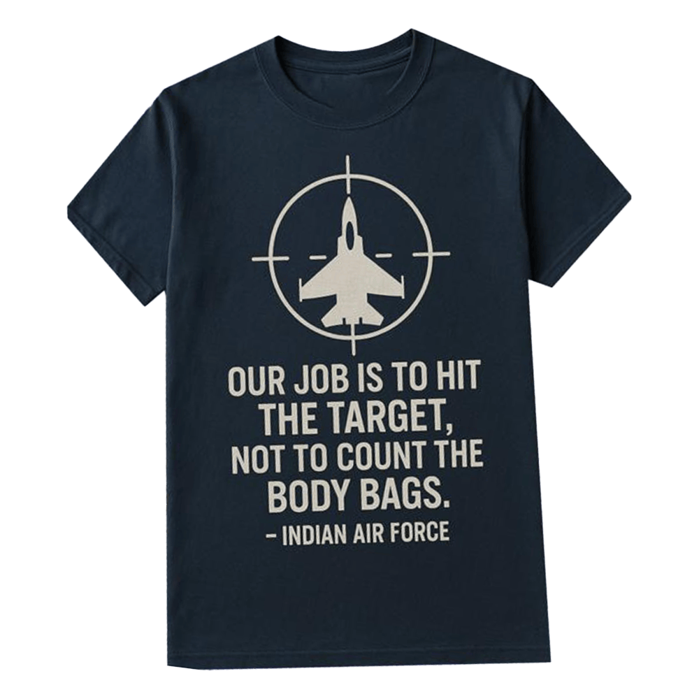 Indian Air Force Shirt Abhishek Our Job Is To Hit The Target Not To Count The Body Bags-1
