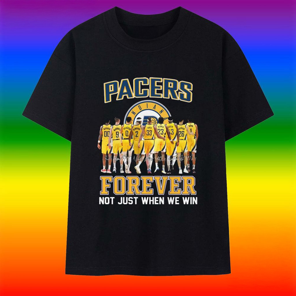Indiana Pacers Basketball Team Graphic 2024 Forever Not Just When We Win T-Shirt-1