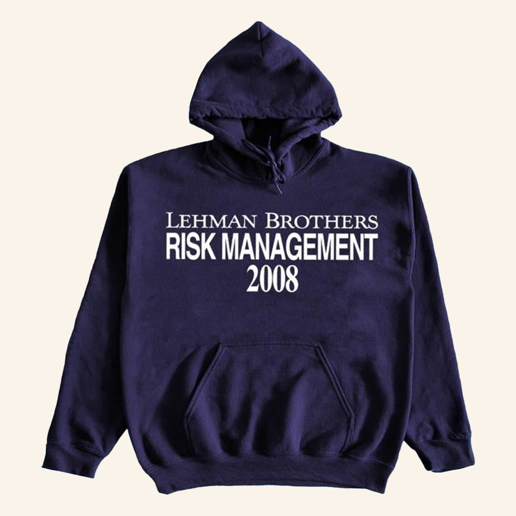 Itisbarelylegal Merch Lehman Brothers Risk Management 2008 Hoodie Gifts For Him-1