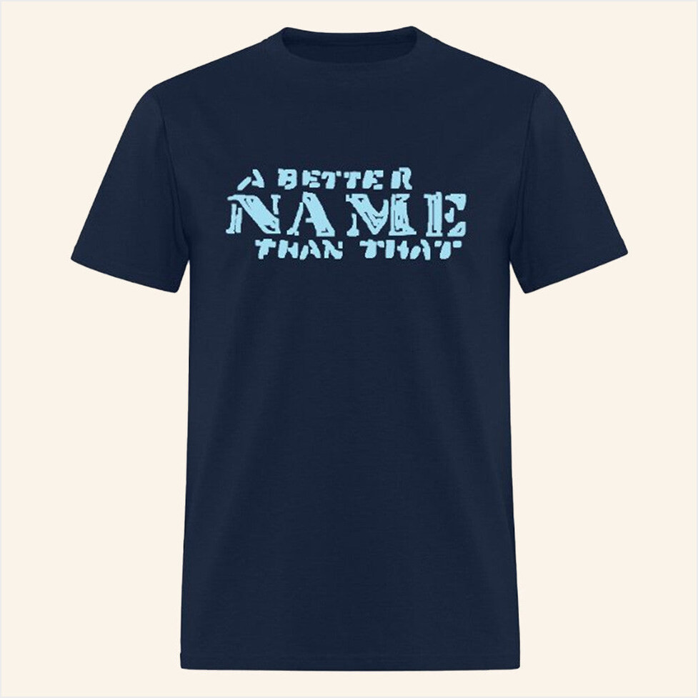 Jacknjellify BFDI Merch A Better Name Than That Shirt Gifts For Him Birthday Gifts For Besties-1