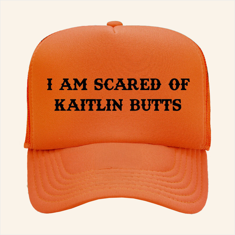 Kaitlinbutts Merch I Am Scared Of Kaitlin Butts Hat Gifts For Father Gifts For Best Friend-1
