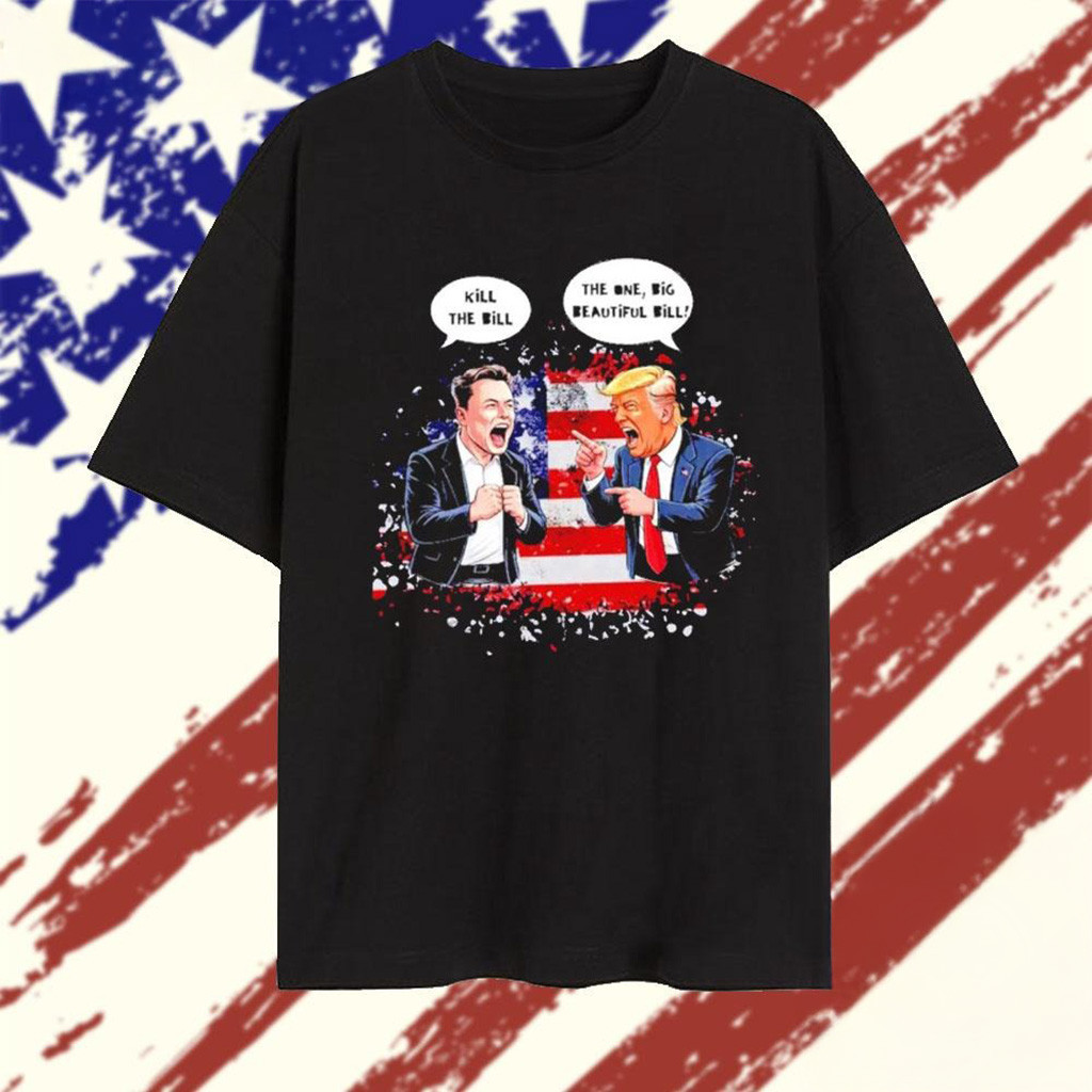 Kill The Bill Vs Big Beautiful Bill Trump Vs Elon T-Shirt Gift Ideas For Dad-1