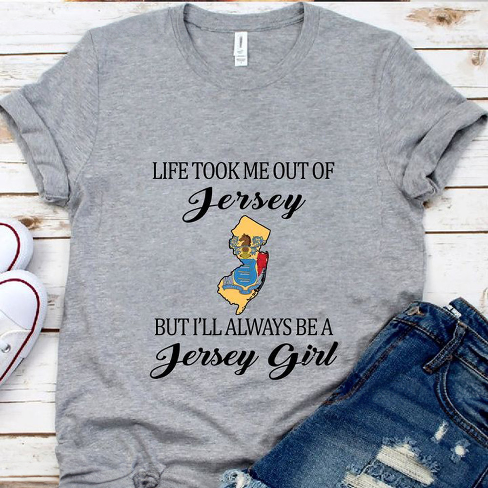 Life Took Me Out But I'll Always Be Jersey Girl Shirt Proud To Be A Jersey Girl-1