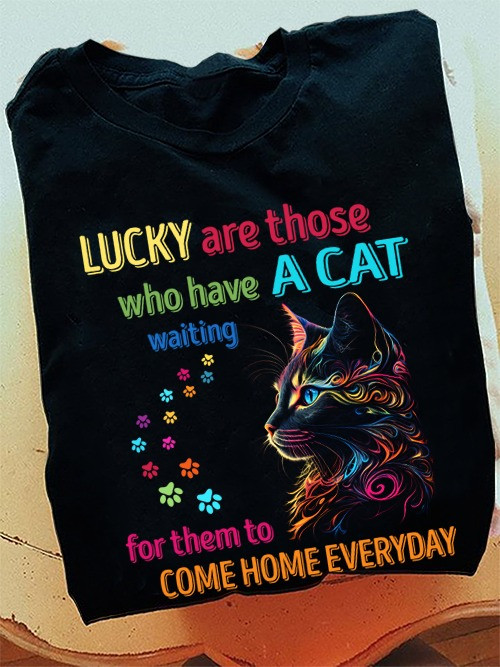 Lucky Are Those Who Have A Cat Waiting For Them Shirt For Cat Lover Owner T-Shirt-1