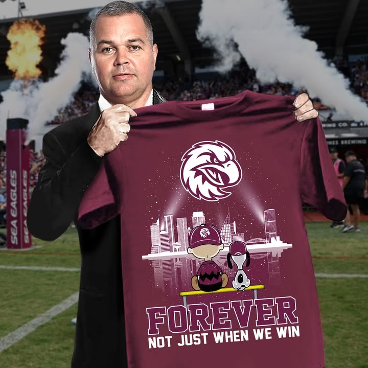 Manly Warringah Sea Eagles Forever Not Just When We Win T-Shirt Eagles Merch Fans Gifts-1