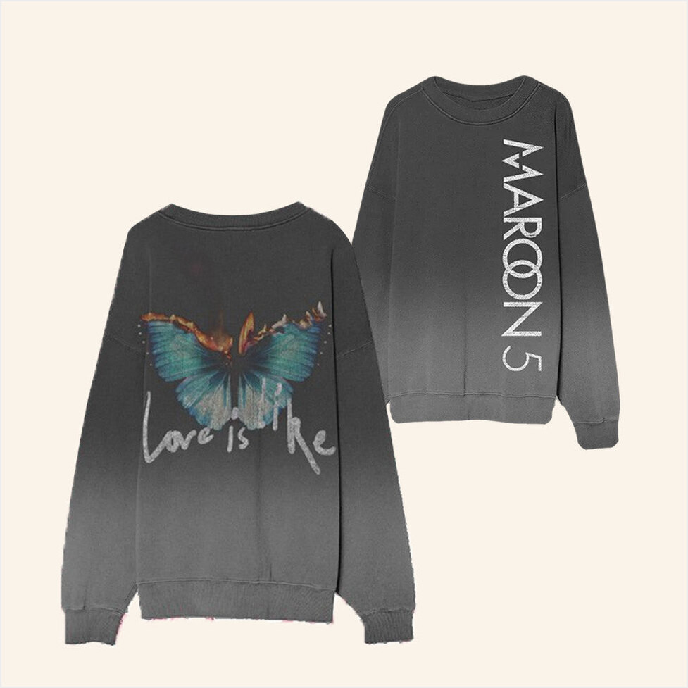 Maroon 5 Merch Love Is Like Crewneck Sweatshirt Gifts For Fans Birthday Gifts For Him-1