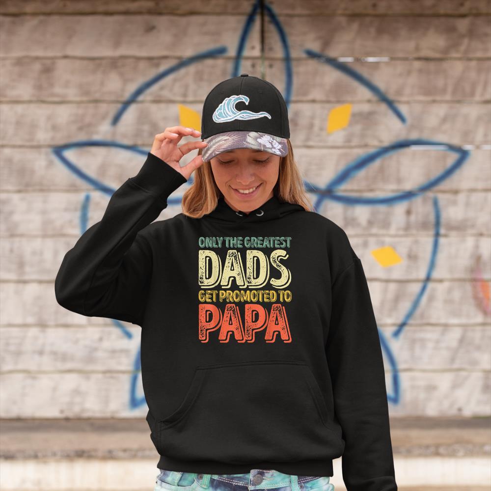 Mens Only The Greatest Dads Get Promoted To Papa-1