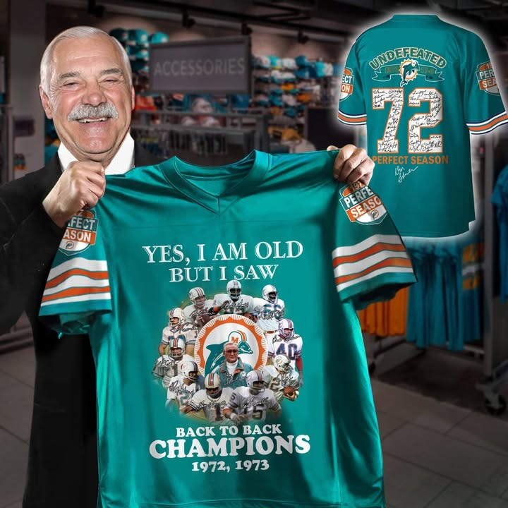 Miami Dolphins Undefeated 72 Seasons Back To Back Yes I Am Old Champions Football Jersey-1