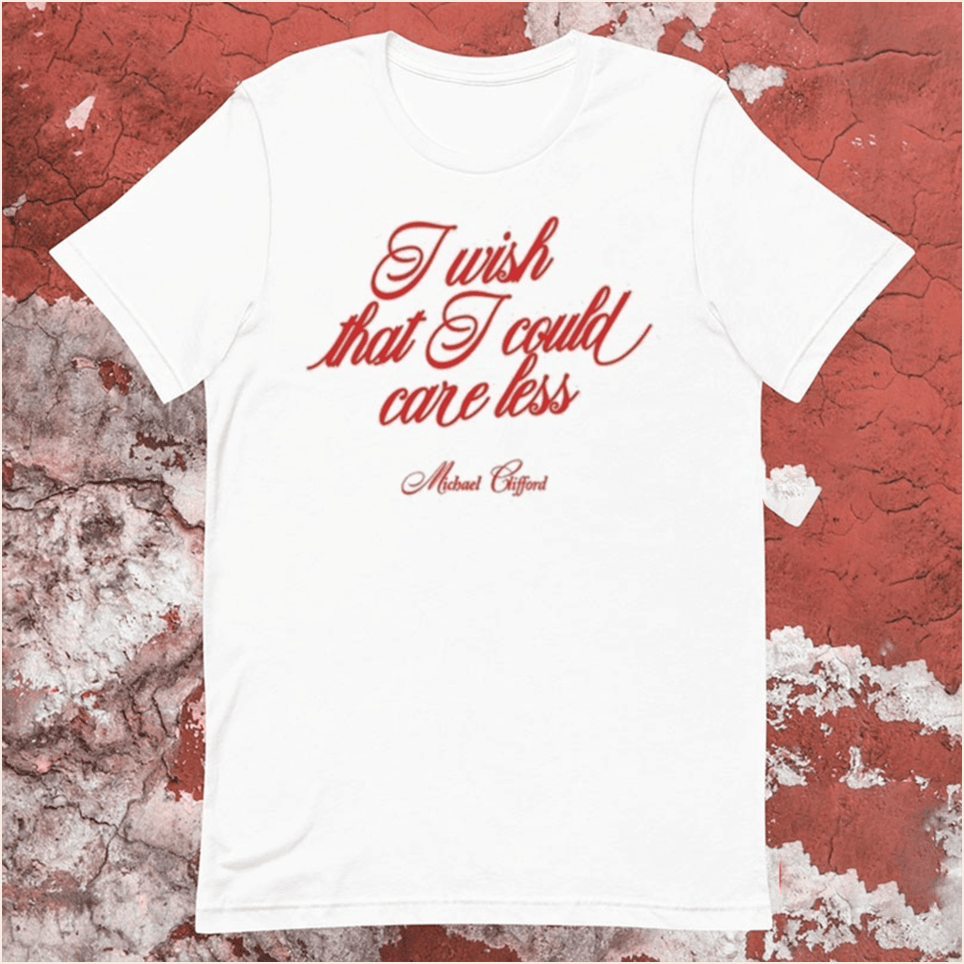 Michael Clifford Merch Michael Clifford I Wish That I Could Care Less T-Shirt Mothers Day Gifts-1