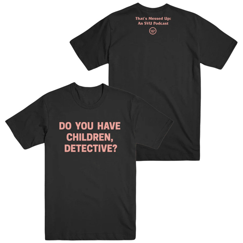 My Favorite Murder Merch Do You Have Children Detective T-Shirt MFM Merch Father's Day Present-1