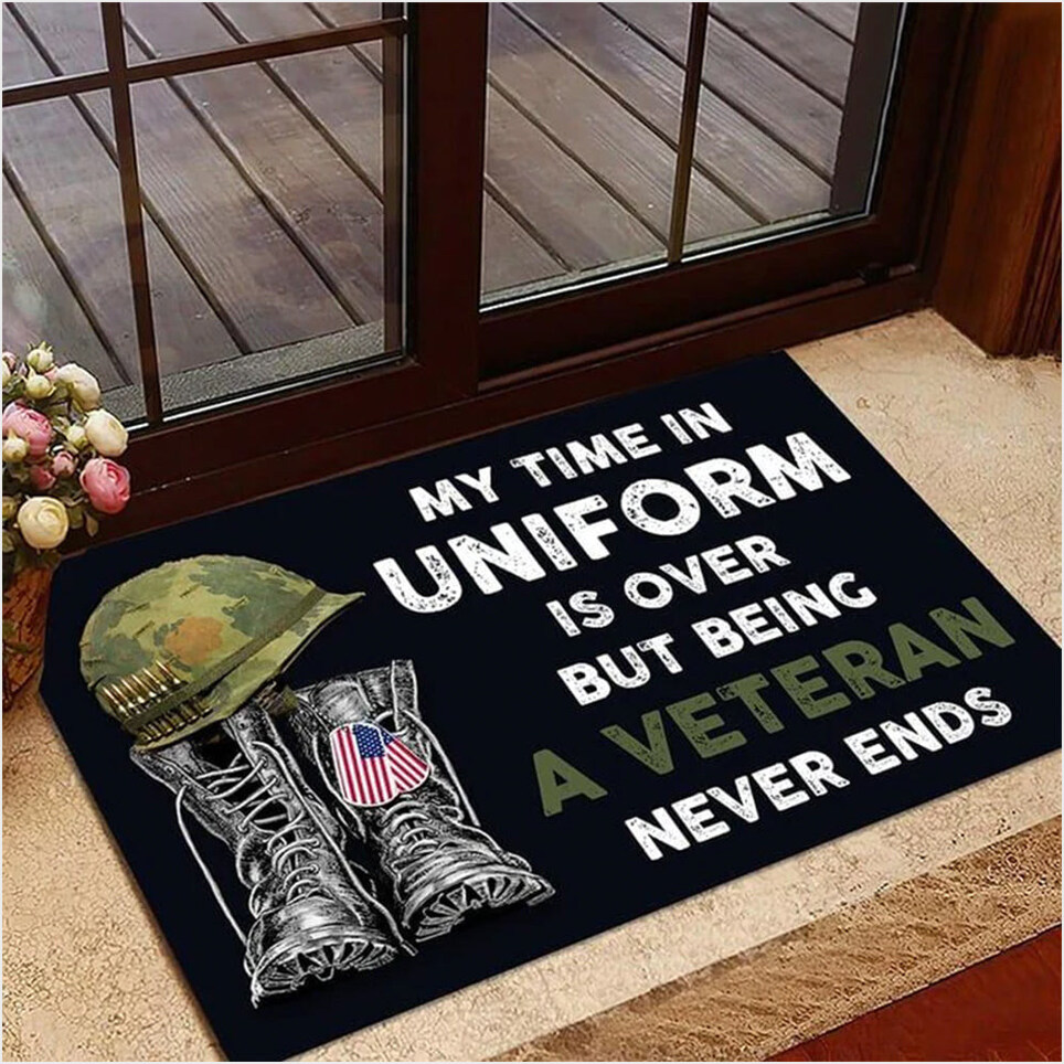 My Time In Uniform Is Over But Being A Veteran Never Ends Doormat Proud Veterans Welcome Mat-1