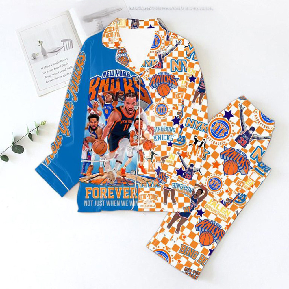 New York Knicks Forever Not Just When We Win Pajamas Set New York Knicks Merch Gifts For Mom-1 New York Knicks Forever Not Just When We Win Pajamas Set New York Knicks Merch Gifts For Mom-1