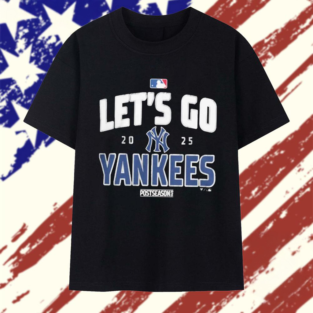 New York Yankees Postseason Let's Go Team 2025 T-Shirt Yankees Merch Gift For Husband-1 New York Yankees Postseason Let's Go Team 2025 T-Shirt Yankees Merch Gift For Husband-1