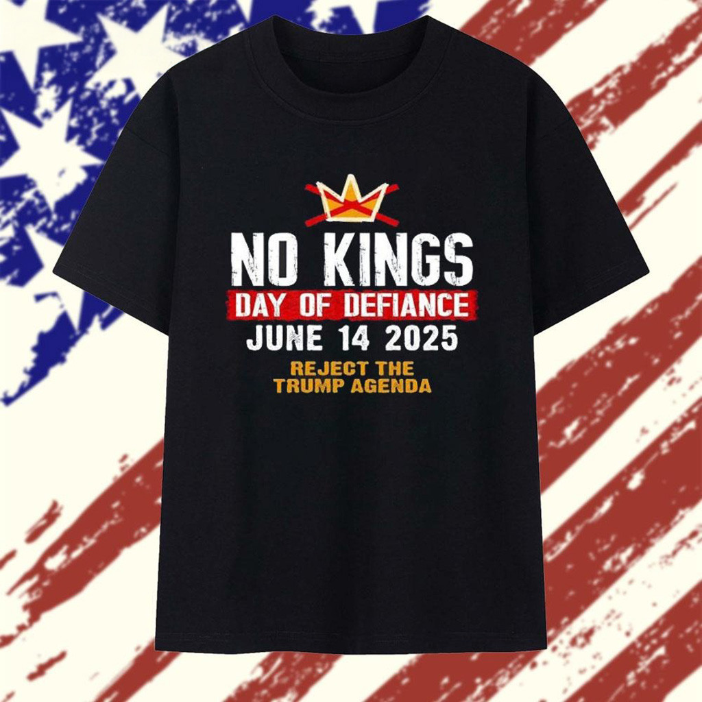 No Kings Day Of Defiance June 14 2025 Reject The Trump Agenda T-Shirt-1
