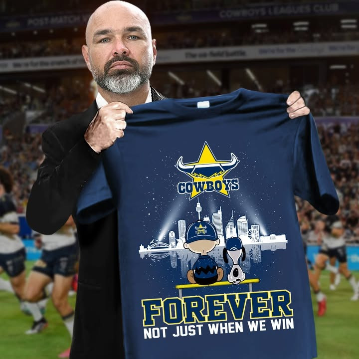 North Queensland Cowboys Forever Not Just When We Win T-Shirt North Queensland Cowboys Merch-1
