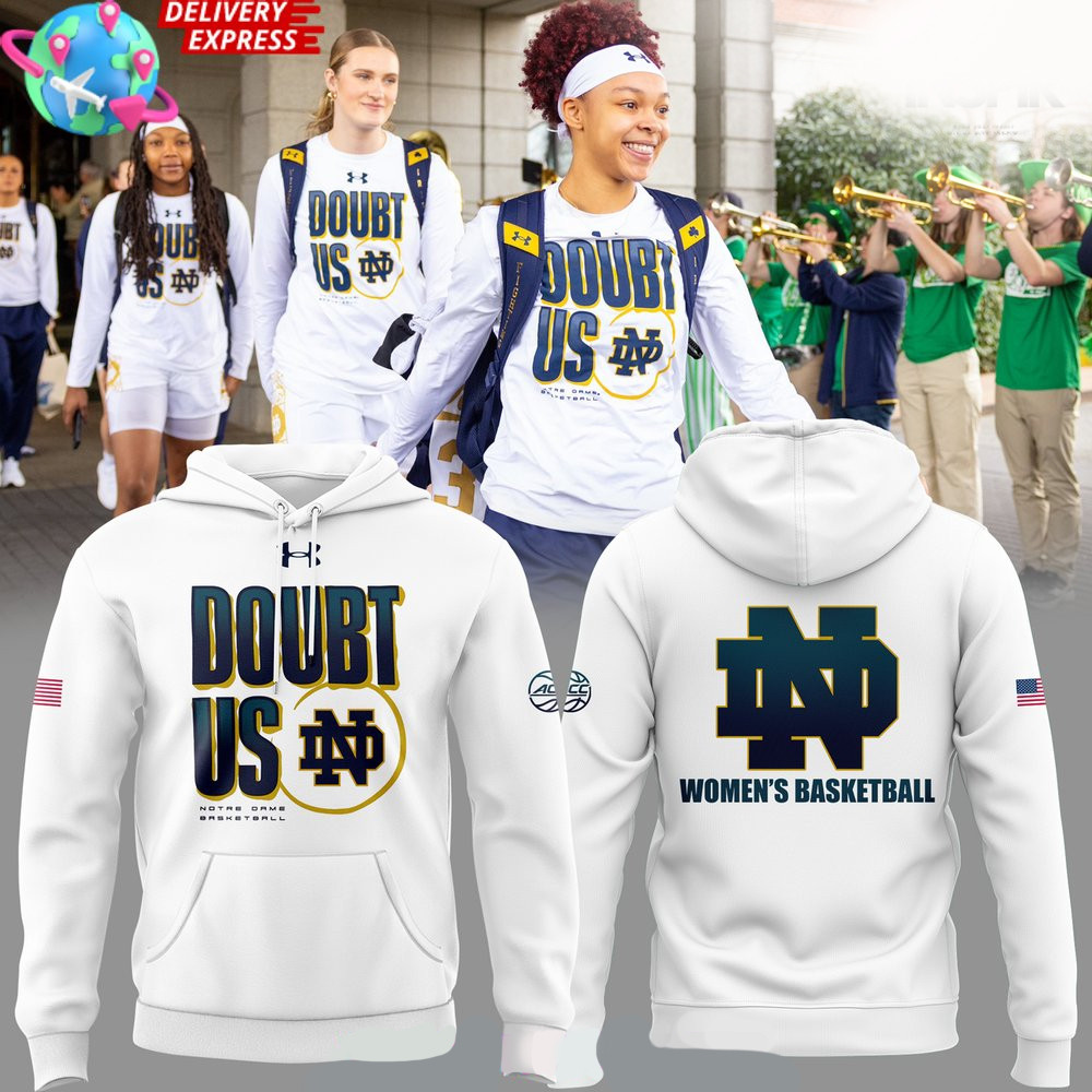 Notre Dame Fighting Irish Women's Basketball DOUBT US Hoodie Mother's Day Presents For Daughter-1