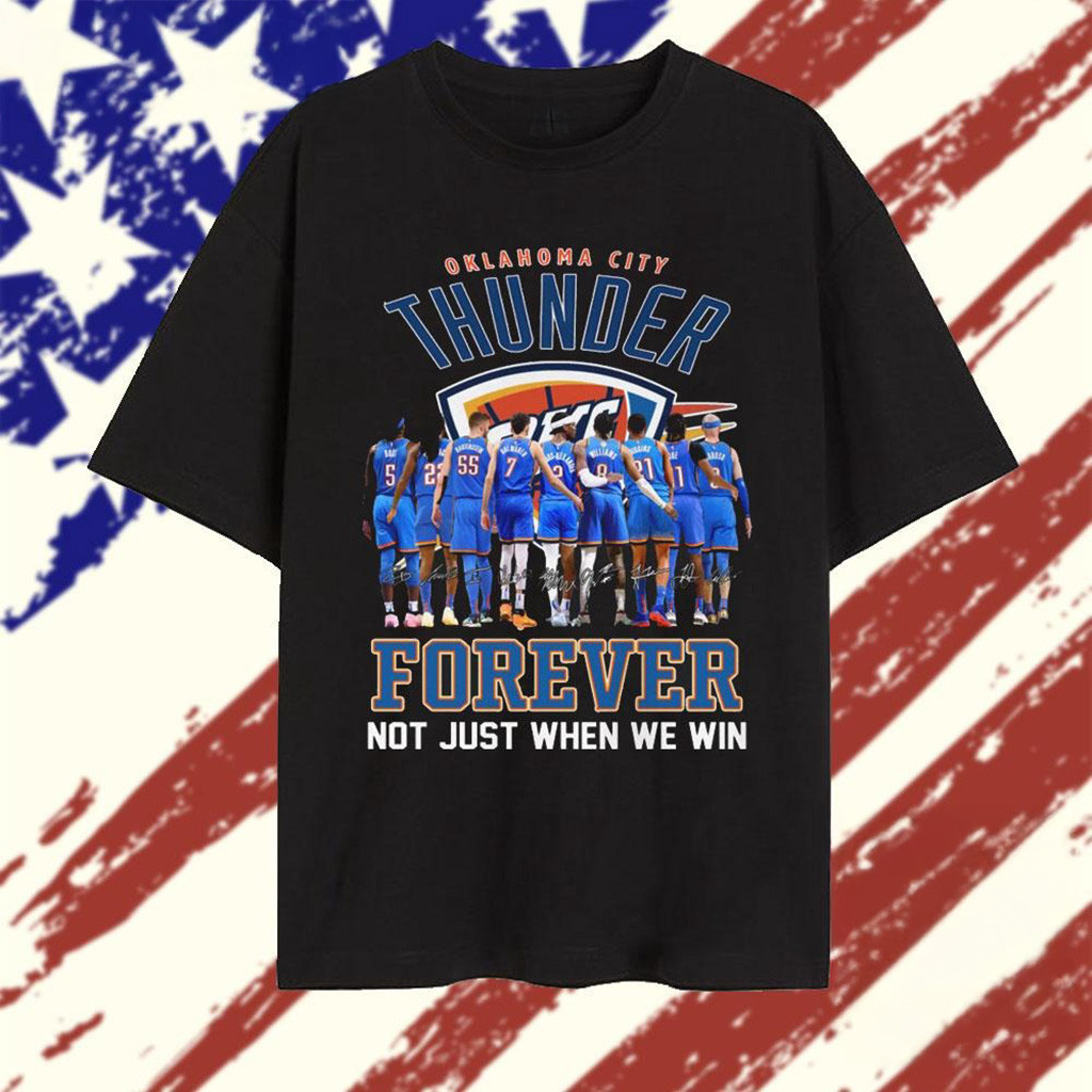 Oklahoma City Thunder Team Player Forever Not Just When We Win 2025 T-Shirt-1