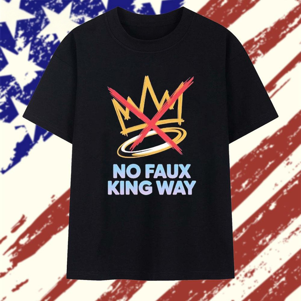 Original No Faux King Way 2025 T-Shirt-1 Original No Faux King Way 2025 T-Shirt-1