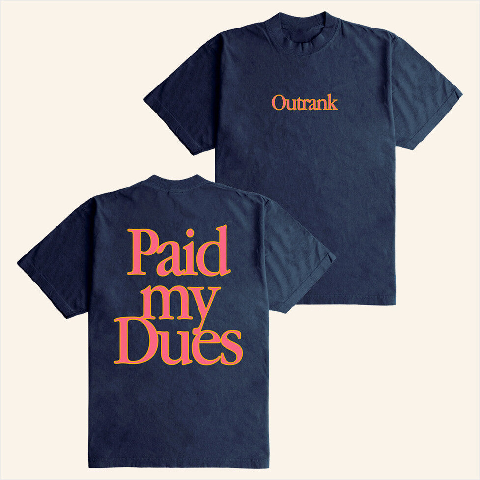 Outrank Brand Merch Paid My Dues Ultra Heavyweight T-Shirt Friends Gifts Gifts For Besties-1