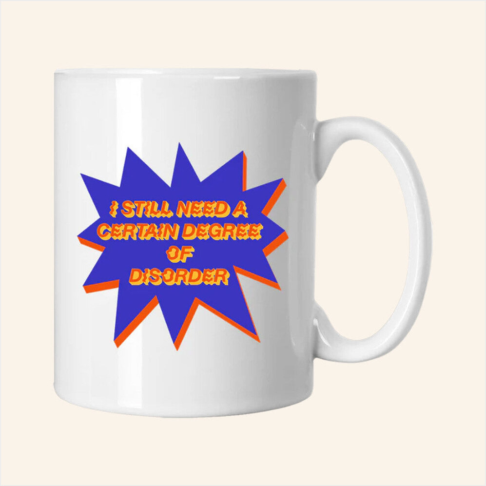 Paramore Merch I Still Need A Certain Degree Of Disorder Mug Gifts For Husband Gifts For BFF-1