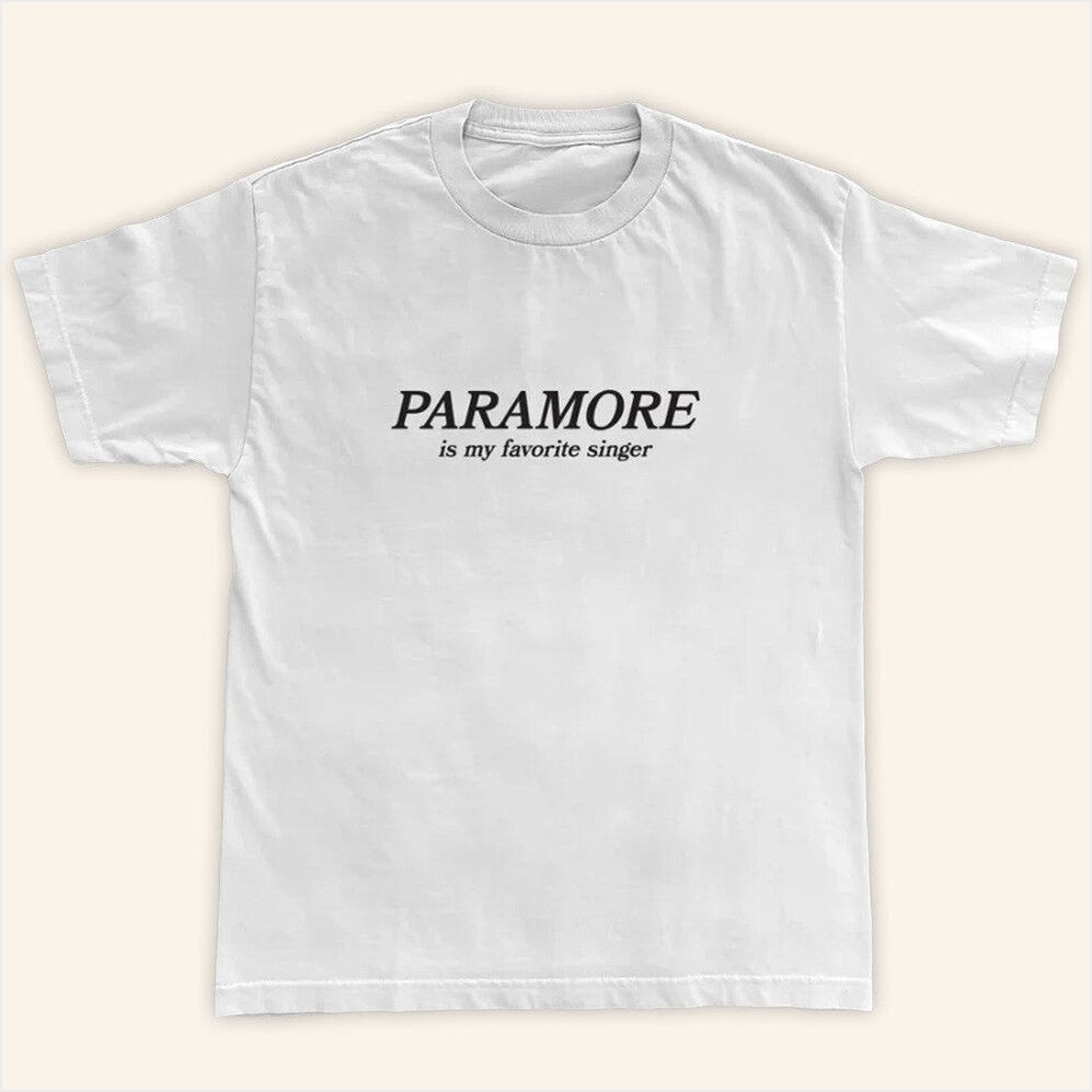 Paramore Merch Paramore Is My Favorite Singer T-Shirt White Gifts For Friends Gifts For Brother-1