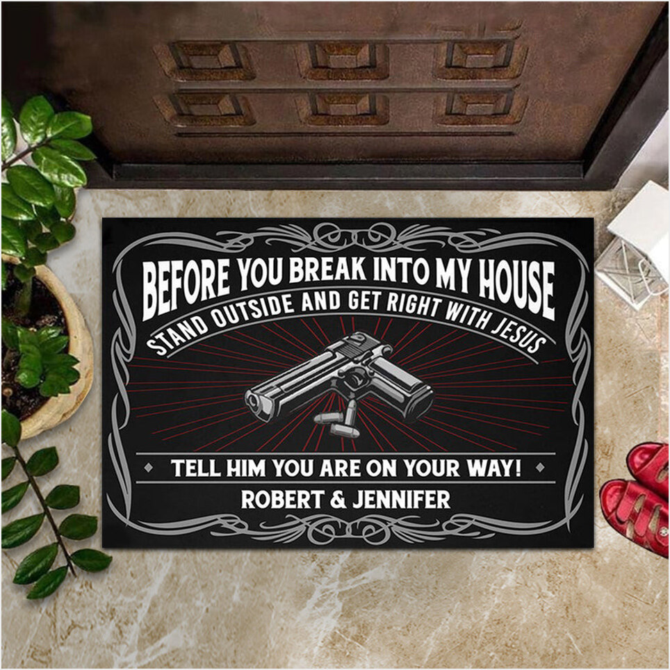 Personalized Before You Break Into My House Doormat Funny Welcome Mat Gifts For Gun Lovers-1 Personalized Before You Break Into My House Doormat Funny Welcome Mat Gifts For Gun Lovers-1