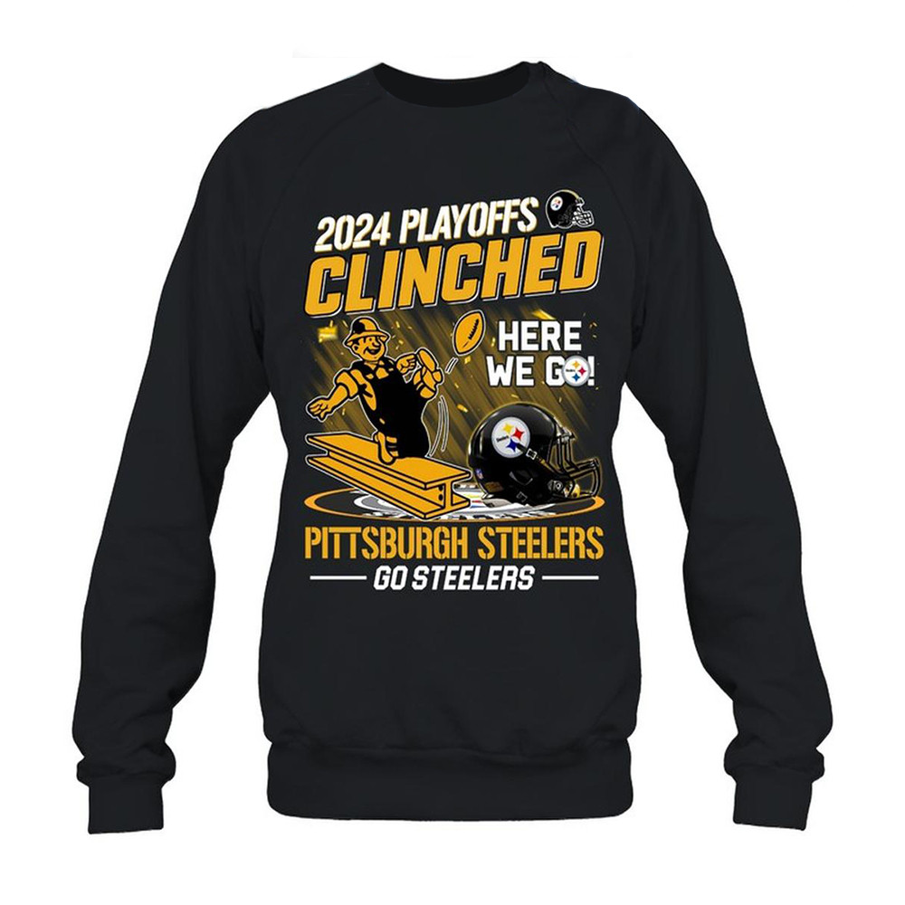 Pittsburgh Steelers 2024 Playoffs Clinched Here We Go Sweatshirt Best Gifts For Football Fans-1