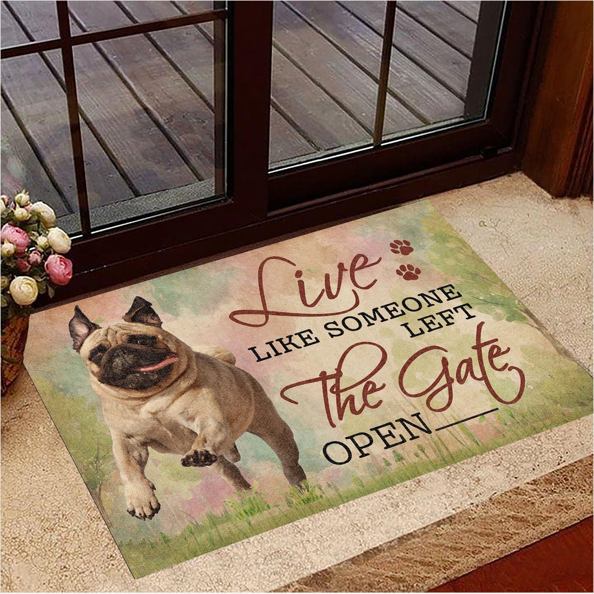 Pug Live Like Someone Left The Gate Open Doormat Cute Welcome Mat Gifts For Pug Lovers-1
