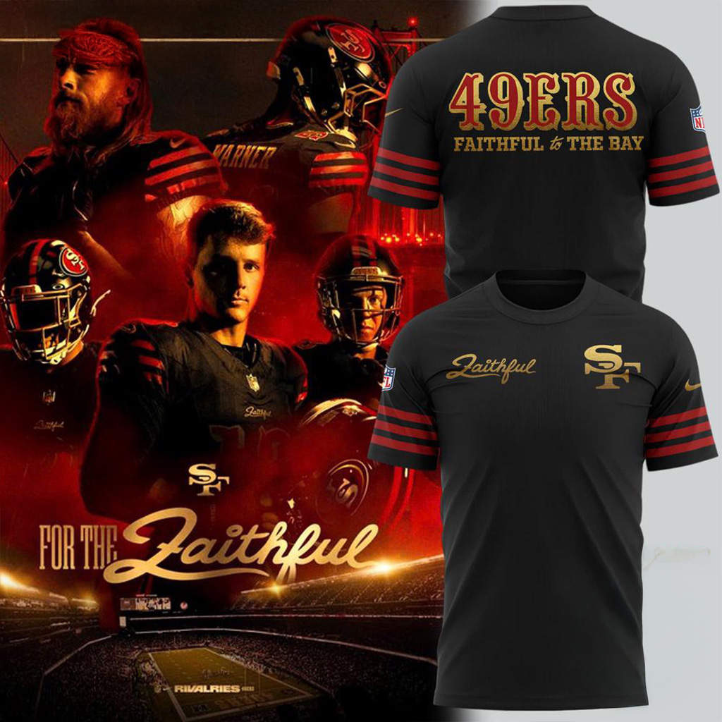 San Francisco 49Ers Faithful To The Bay 2025 T-Shirt 49Ers Merch Fans Gifts-1