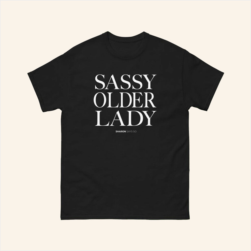 Sharon Mcmahon Merch Sassy Older Lady Black T-Shirt Birthday Gifts For Dudes Gifts For Besties-1