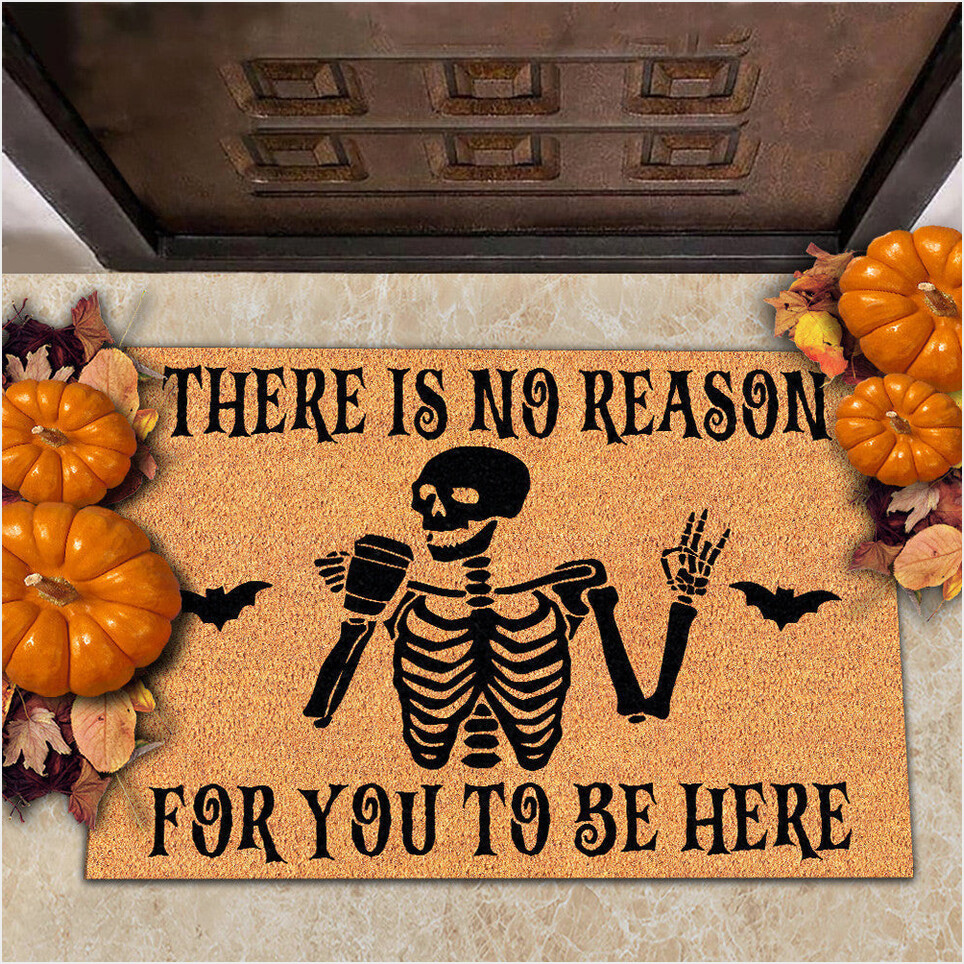Skeleton There Is No Reason For You To Be Here Doormat Funny Sayings Halloween Mat Gift Ideas-1