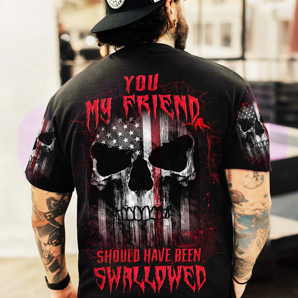 Skull Thin Red Line Shirt You My Friend Should Have Been Swallowed T-Shirt Gifts For Fireman-1
