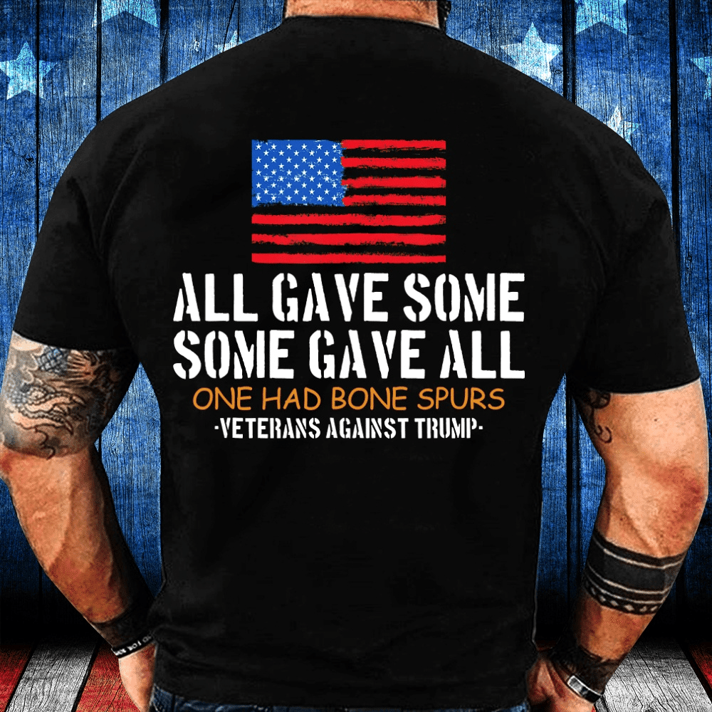 Some Gave All One Had Bone Spurs Shirt Veterans Against Trump T-Shirt Dad Gifts-1 Some Gave All One Had Bone Spurs Shirt Veterans Against Trump T-Shirt Dad Gifts-1