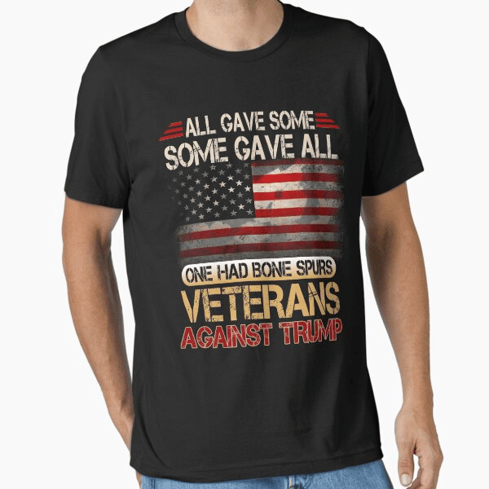 Some Gave All One Had Bone Spurs Shirt Veterans Against Trump T-Shirt Father's Day Gifts-1 Some Gave All One Had Bone Spurs Shirt Veterans Against Trump T-Shirt Father's Day Gifts-1