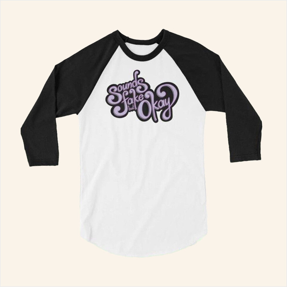 Sounds Fake Pod Merch Retro Sounds Fake But Okay T-Shirt Friends Birthday Gifts Gifts For BFF-1 Sounds Fake Pod Merch Retro Sounds Fake But Okay T-Shirt Friends Birthday Gifts Gifts For BFF-1