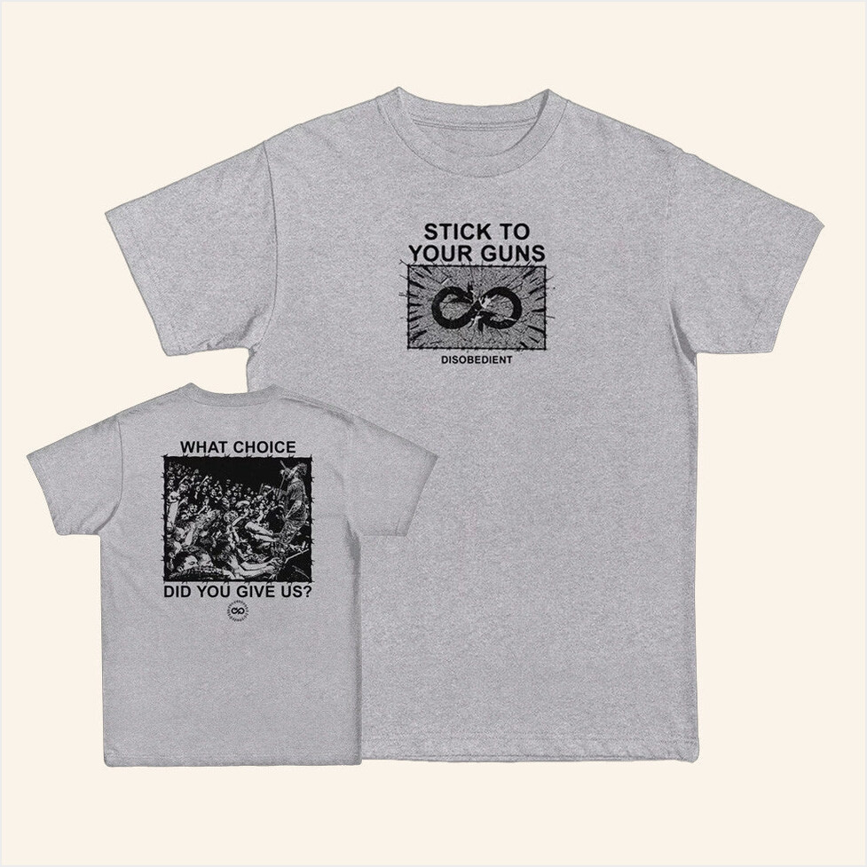 Stick To Your Guns Merch What Choice Shirt Gifts For Father Birthday Gifts For Fans-1