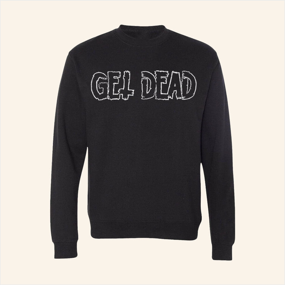 Stupid Rad Merch Merch Get Dead Outline Logo Crewneck Sweatshirt Birthday Gift Ideas For Him-1