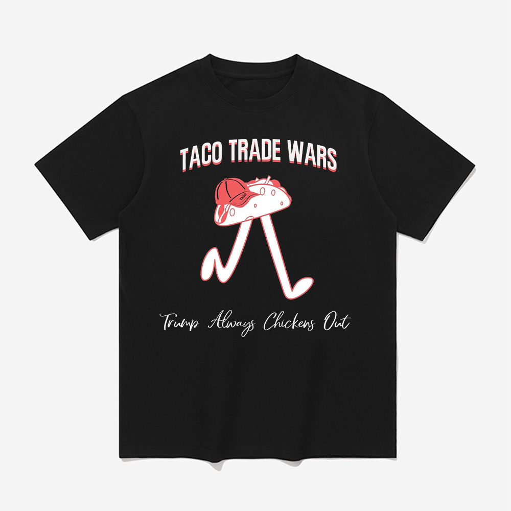TACO Trade War Trump Always Chickens Out Shirt Great Gifts For Dad-1