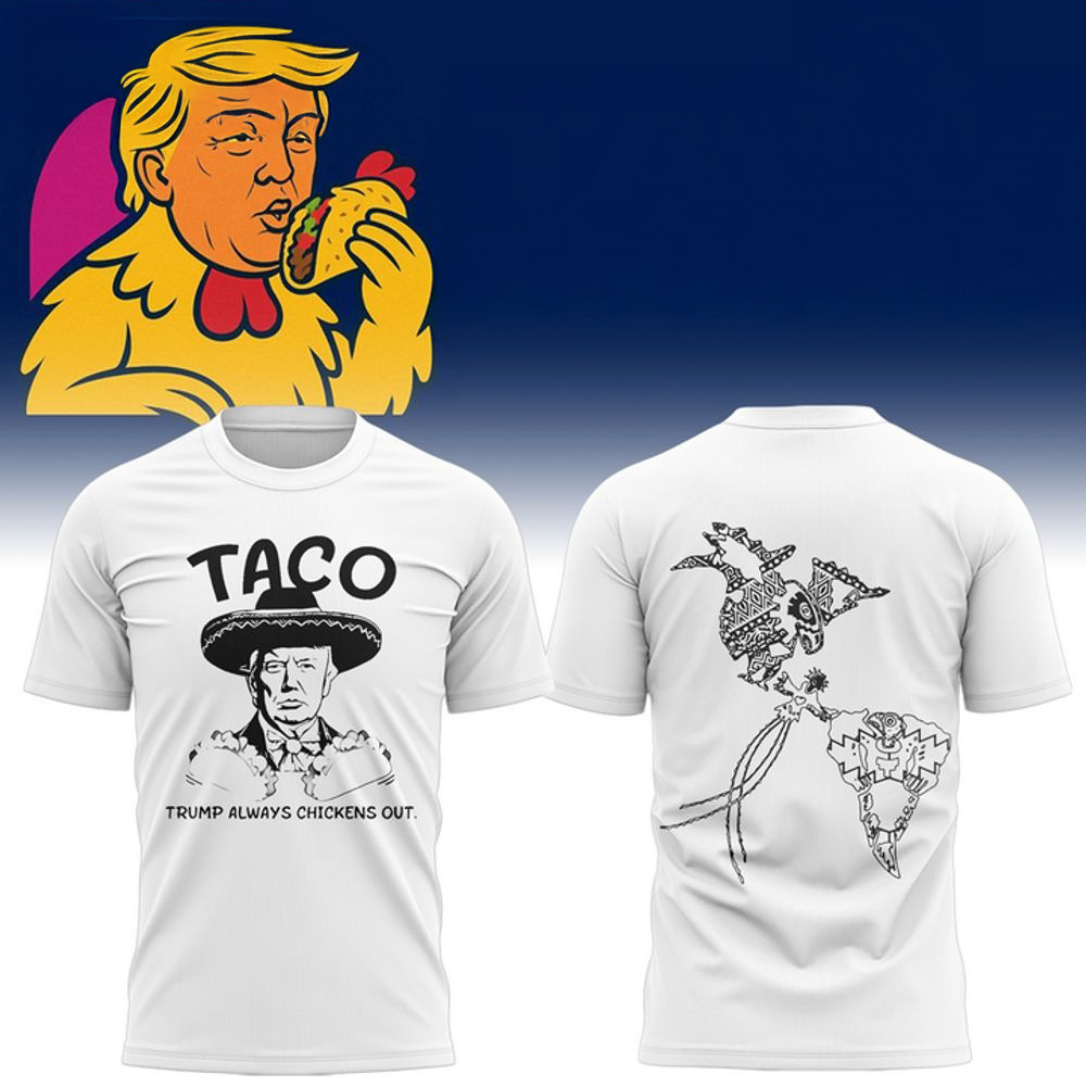 Taco Trump Always Chickens Out Shirt FDT Merch Best Father's Day Special Gifts-1 Taco Trump Always Chickens Out Shirt FDT Merch Best Father's Day Special Gifts-1
